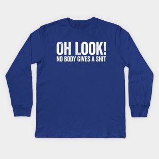 Oh Look! No Body Gives A Shit Black Kids Long Sleeve T-Shirt